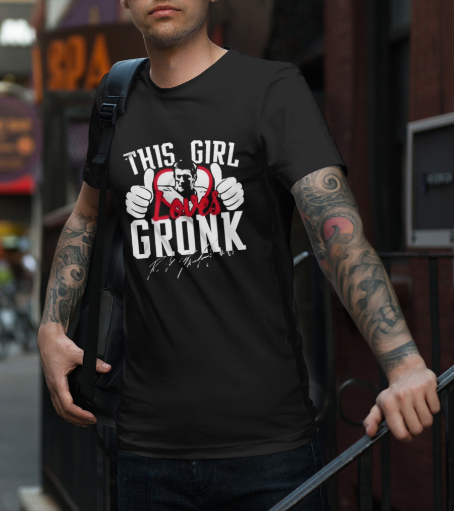 This Girl Loves Gronk Rob Gronkowski Thumbs Up Heart T-Shirt