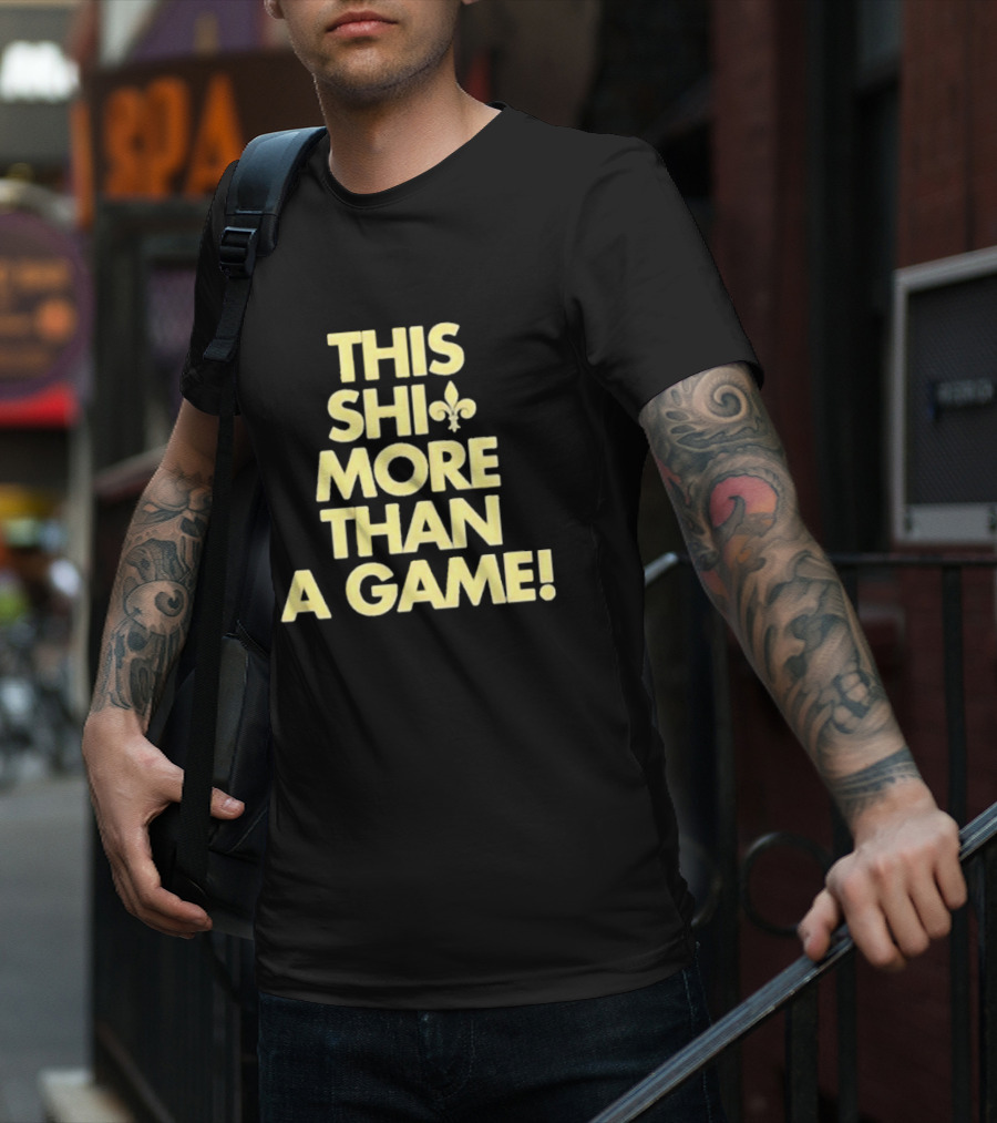 This Shi Fleur-de-Lis More Than A Game T-Shirt
