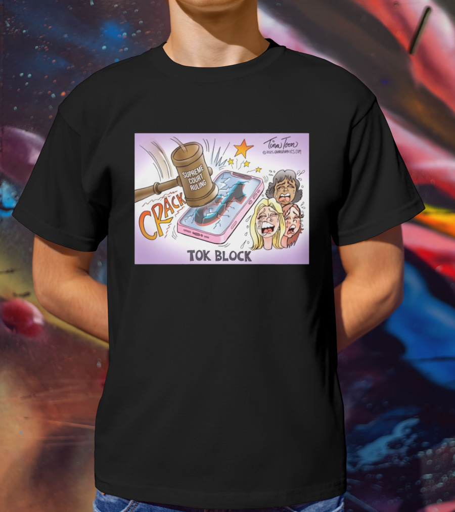 Tina Toon 2025 Supreme Court Ruling Crack TikTok Block T-Shirt