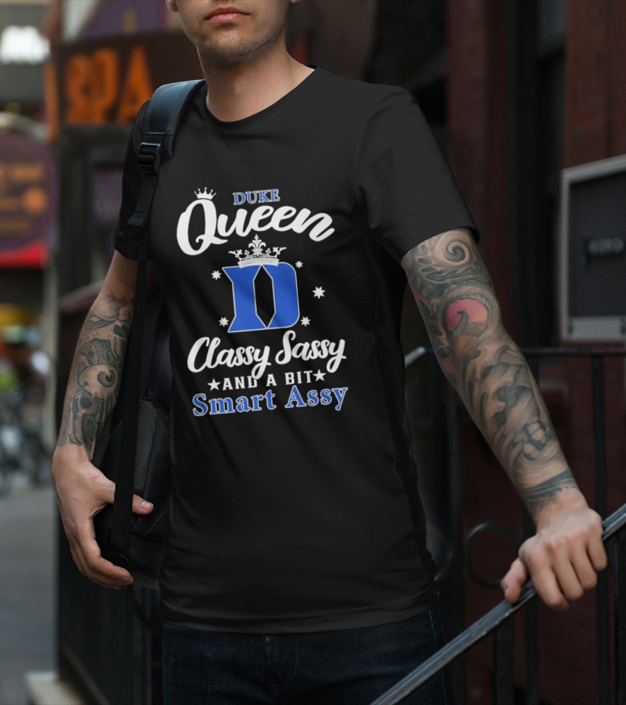 Duke Queen Classy Sassy Smart Assy Blue Devils T-Shirt