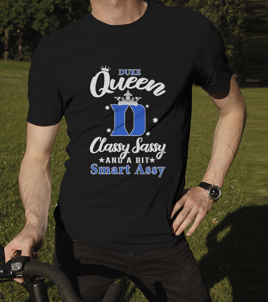 Duke Queen Classy Sassy Smart Assy Blue Devils T-Shirt