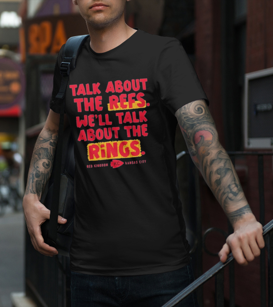 Talk About The Refs We'll Talk About The Rings Red Kingdom Kansas City T-Shirt