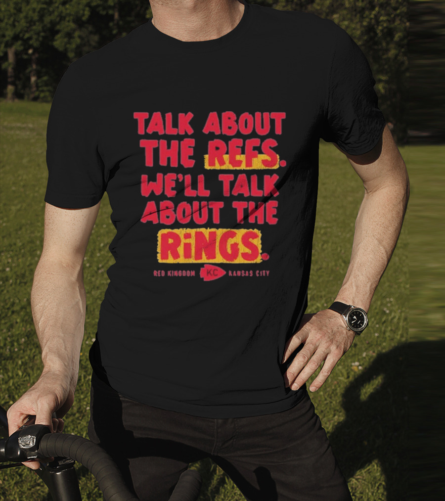 Talk About The Refs We'll Talk About The Rings Red Kingdom Kansas City T-Shirt