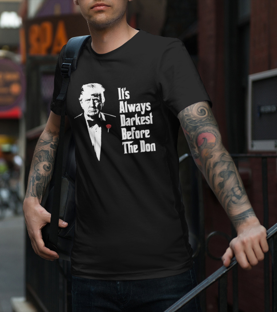 It’s Always Darkest Before The Don Tuxedo Rose T-Shirt