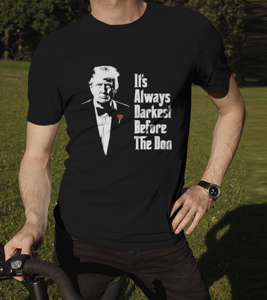 It’s Always Darkest Before The Don Tuxedo Rose T-Shirt