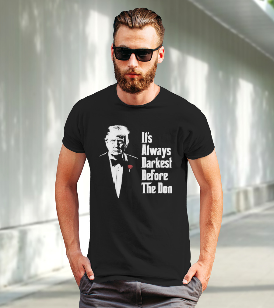 It’s Always Darkest Before The Don Tuxedo Rose T-Shirt