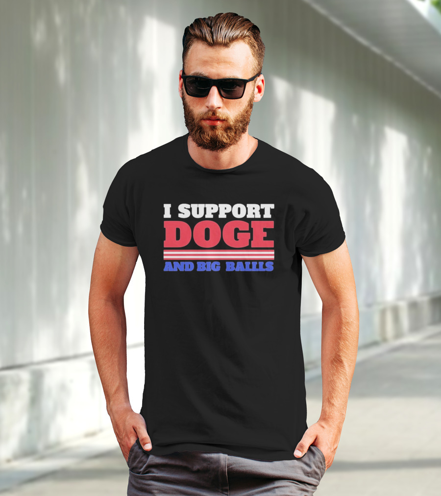 I Support DOGE And Big Balls T-Shirt