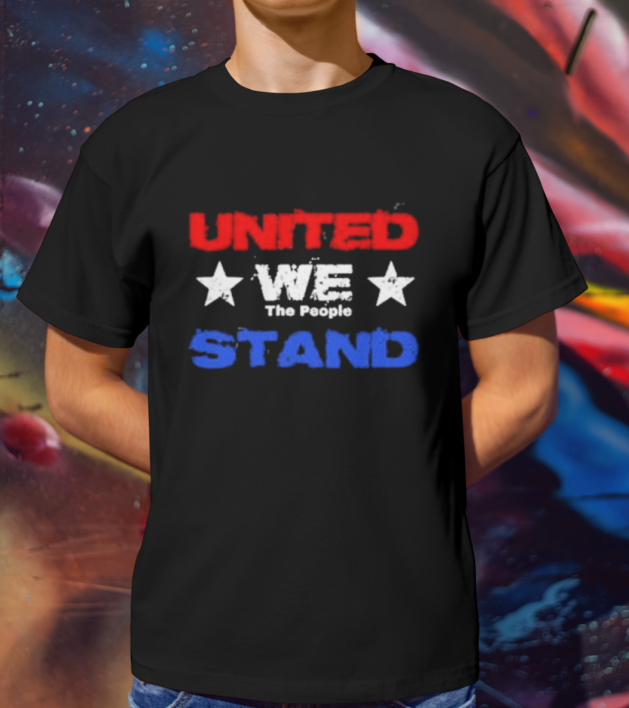 United We Stand Red White Blue Stars The People T-Shirt