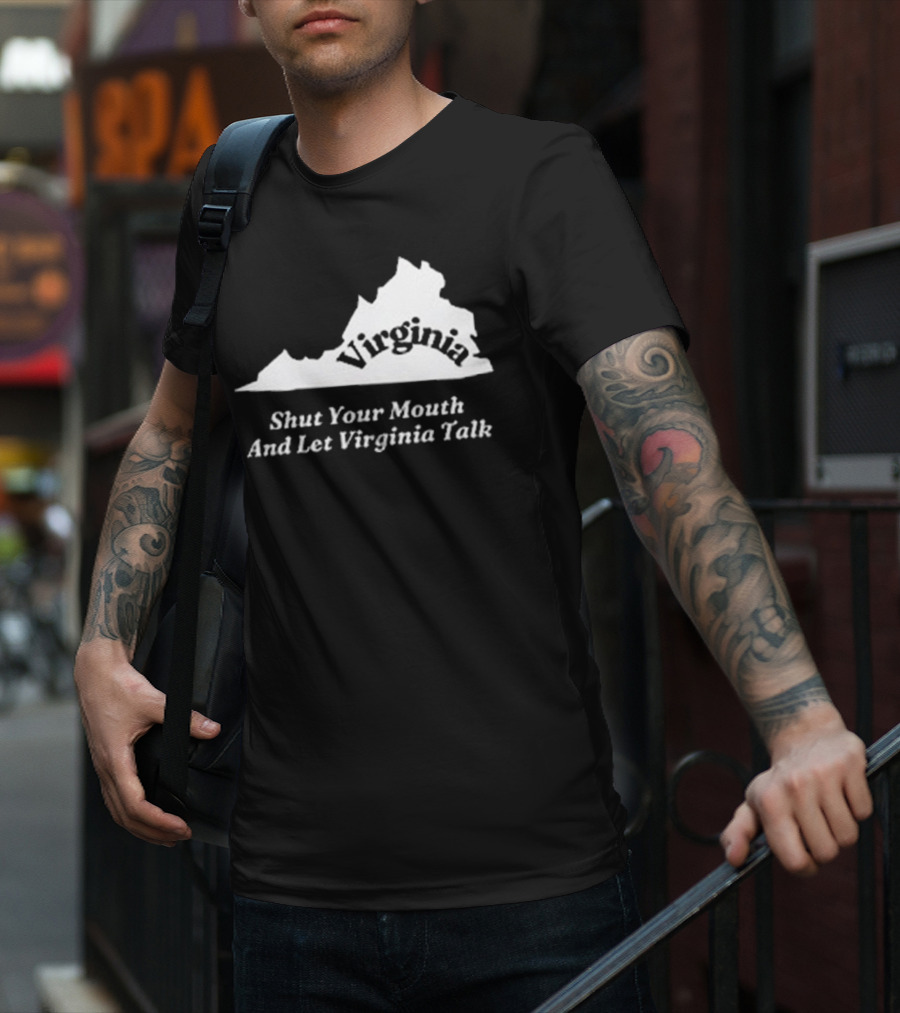 Virginia Map Silhouette Shut Your Mouth And Let Virginia Talk T-Shirt