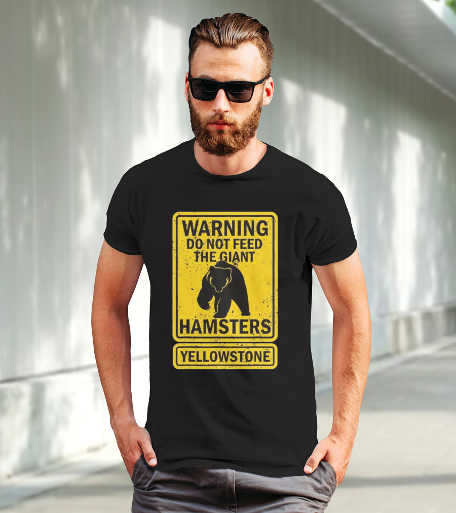 Yellowstone Warning Do Not Feed The Giant Hamsters Bear Sign T-Shirt