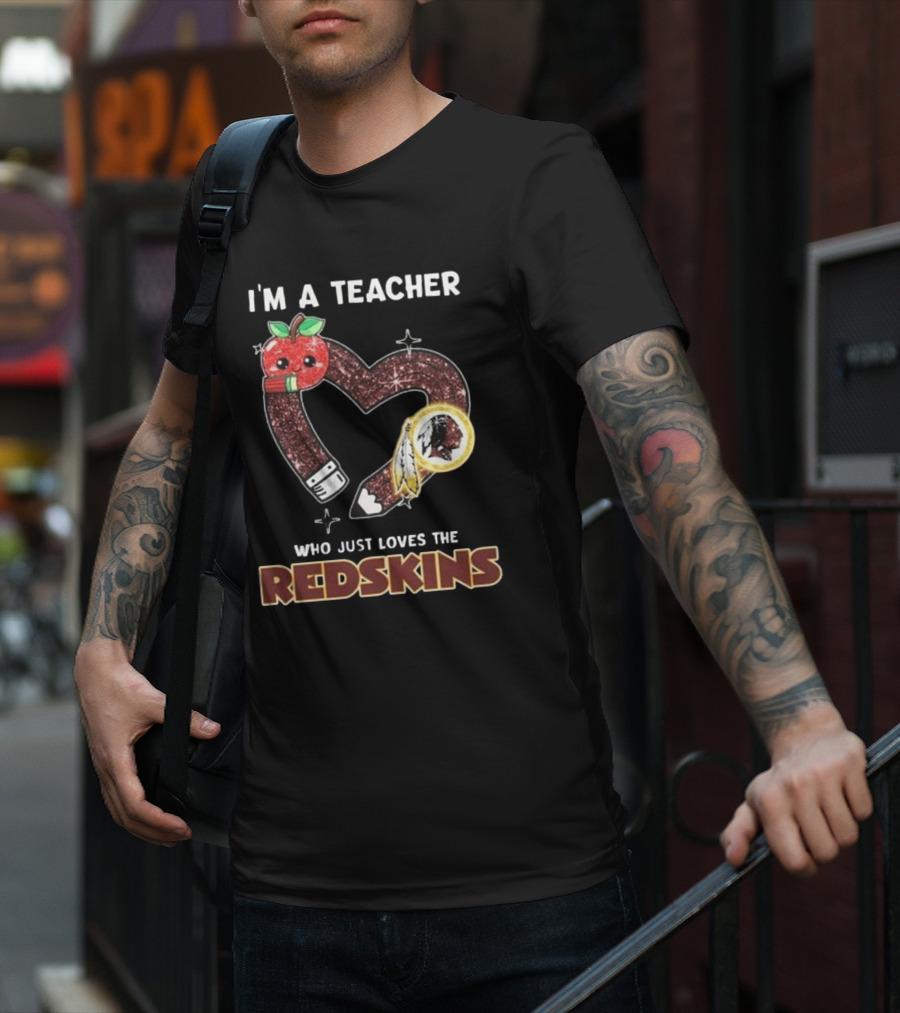 I'm A Teacher Who Just Loves The Redskins 2025 Washington Commanders T-Shirt