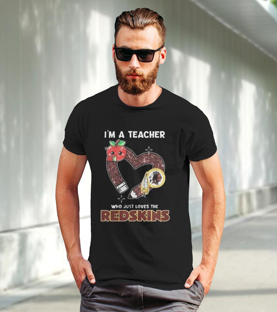 I'm A Teacher Who Just Loves The Redskins 2025 Washington Commanders T-Shirt