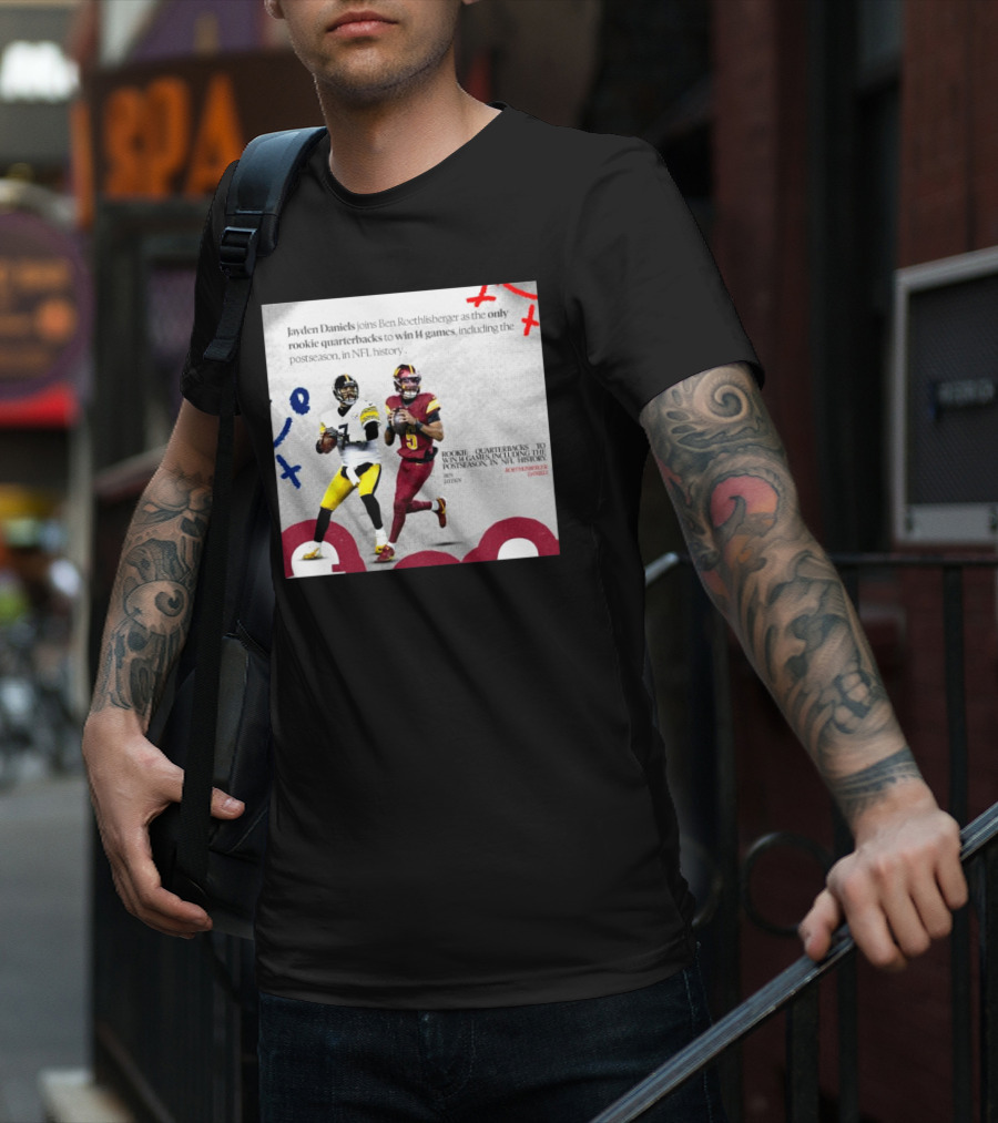 Jayden Daniels And Ben Roethlisberger Only Rookie Quarterbacks To Win 14 Games Postseason NFL History T-Shirt