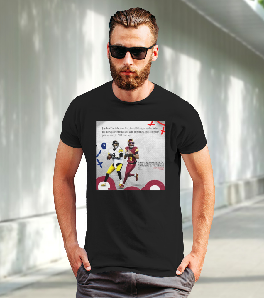 Jayden Daniels And Ben Roethlisberger Only Rookie Quarterbacks To Win 14 Games Postseason NFL History T-Shirt