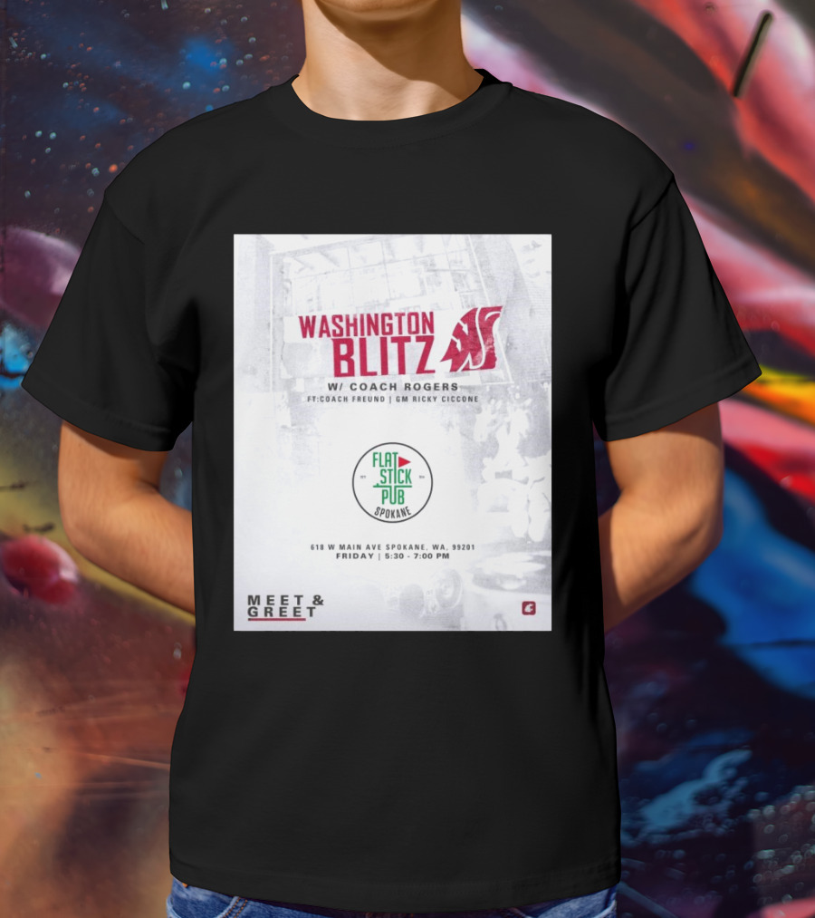 Washington Blitz With Coach Rogers At Flatstick Pub Spokane Featuring Coach Freund And GM Ricky Ciccone Meet & Greet Event T-Shirt