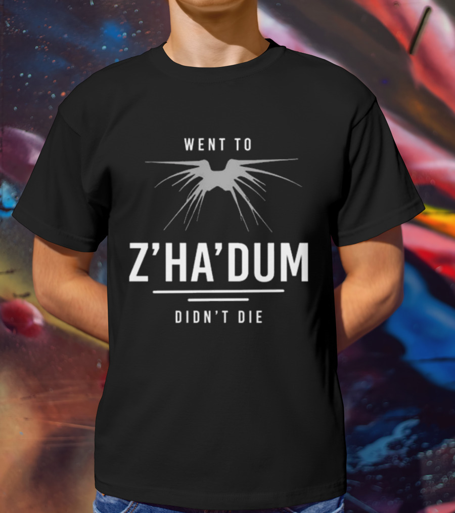 Went To Z’ha’dum Didn’t Die Shadow Creature T-Shirt