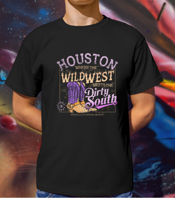 Houston Where The Wild West Meets The Dirty South Livestock Show And Rodeo Cowboy Boots T-Shirt