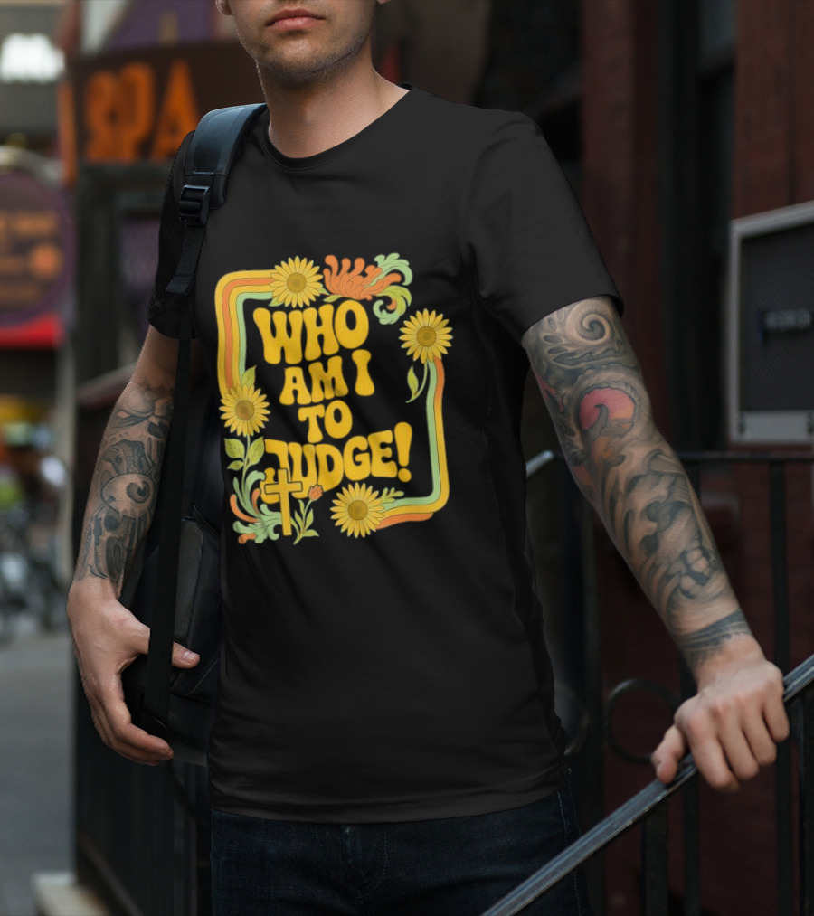 Who Am I To Judge Francis Retro 70s Floral Sunflowers T-Shirt