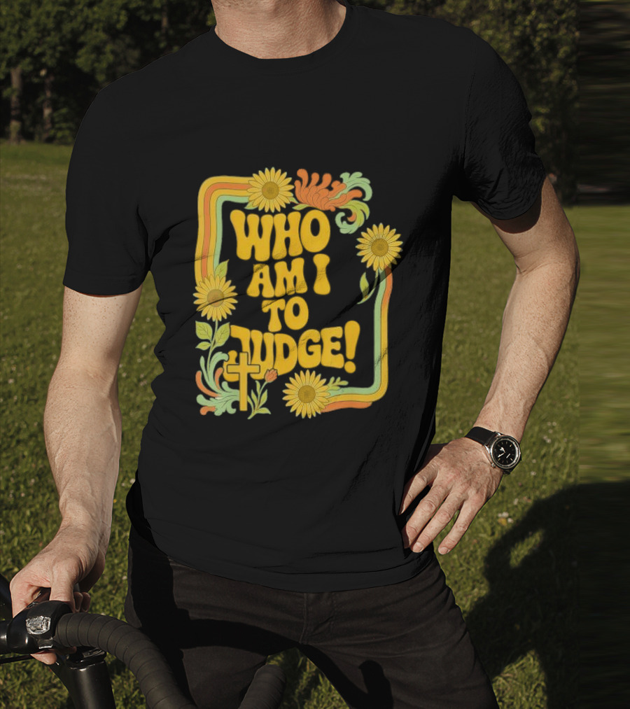 Who Am I To Judge Francis Retro 70s Floral Sunflowers T-Shirt