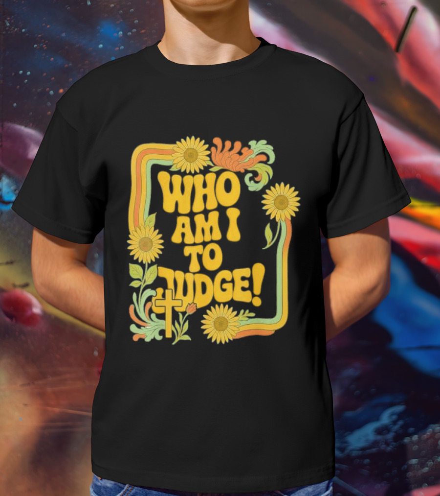 Who Am I To Judge Francis Retro 70s Floral Sunflowers T-Shirt