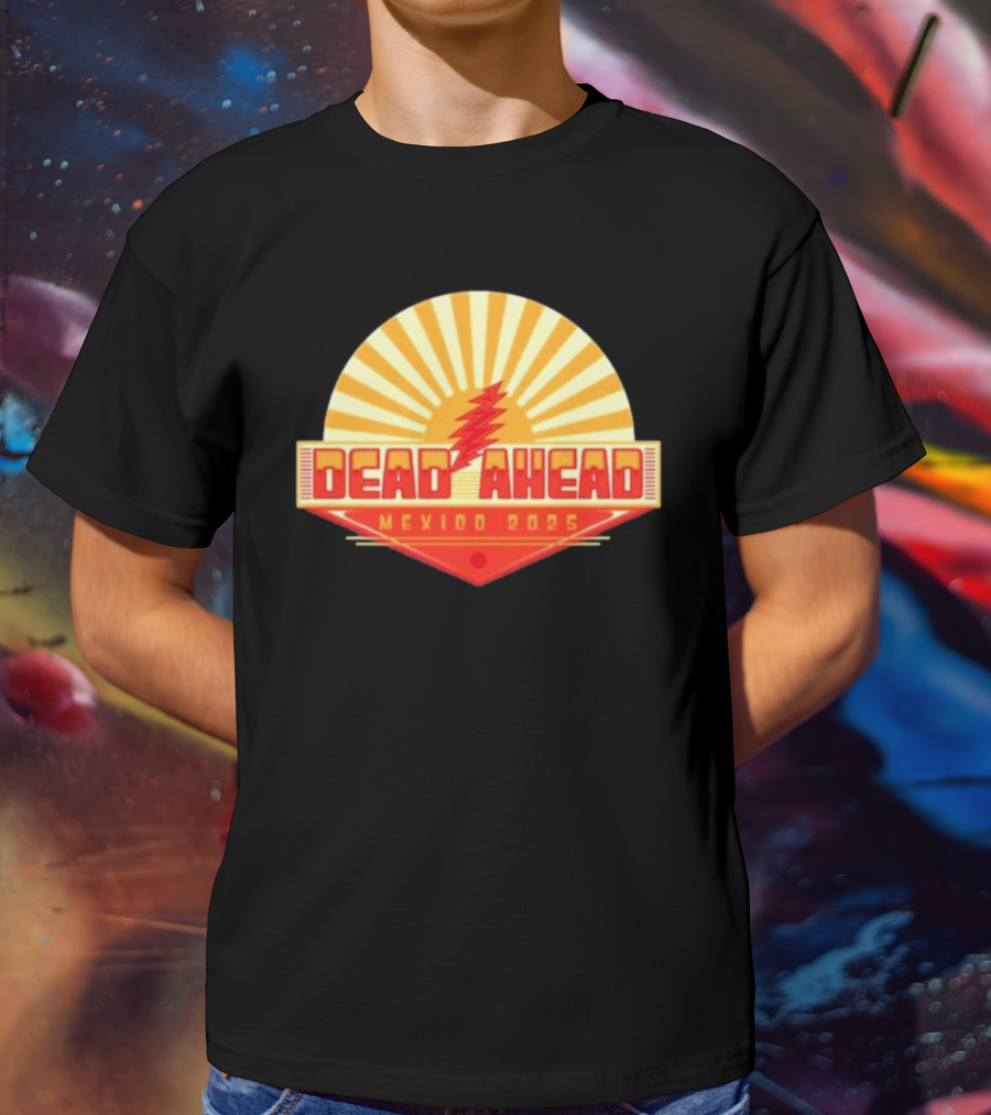 Win A VIP Trip To Dead Ahead Mexico 2025 Riviera Cancun T-Shirt