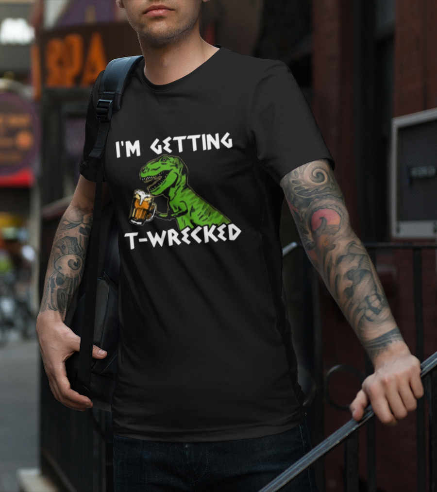I'm Getting T-Wrecked Dinosaur Beer Fun T-Shirt