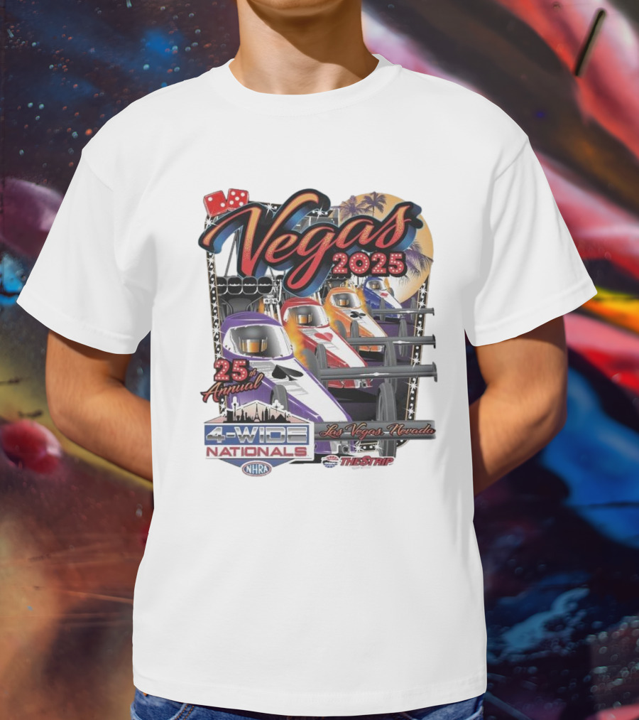 Vegas 2025 25th Annual NHRA Four-Wide Nationals Las Vegas Nevada The Strip T-Shirt