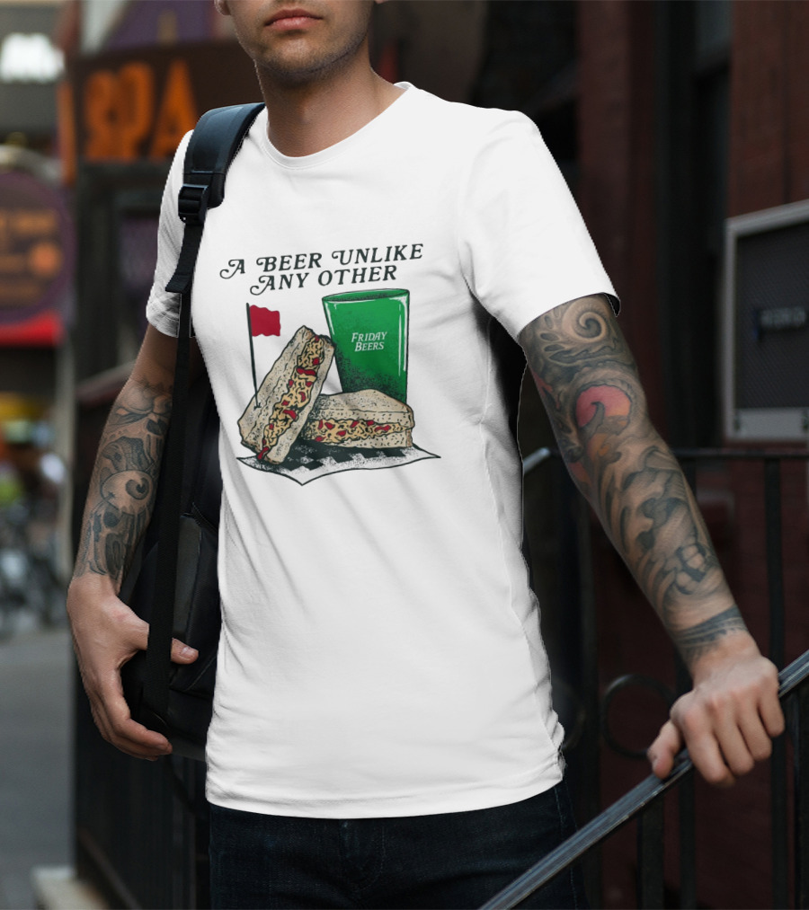 A Beer Unlike Any Other Friday Beers Pimento Sandwich Red Flag T-Shirt