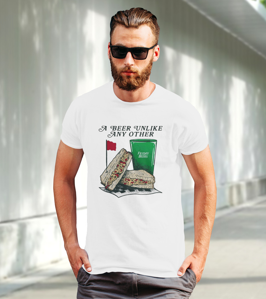 A Beer Unlike Any Other Friday Beers Pimento Sandwich Red Flag T-Shirt