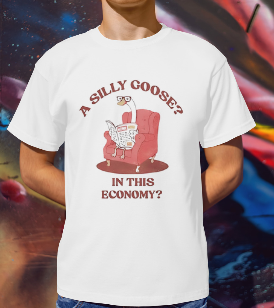 A Silly Goose On Red Chair In This Economy T-Shirt