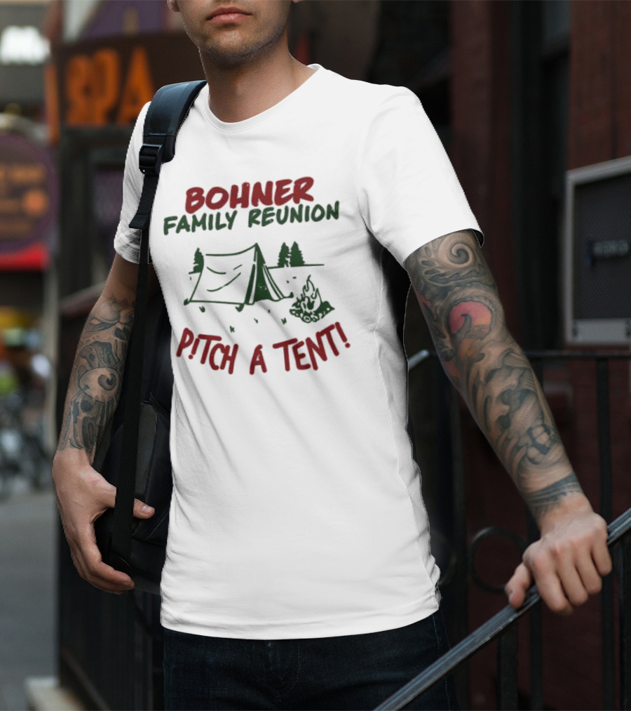 Bohner Family Reunion Pitch A Tent Campfire Gathering T-Shirt