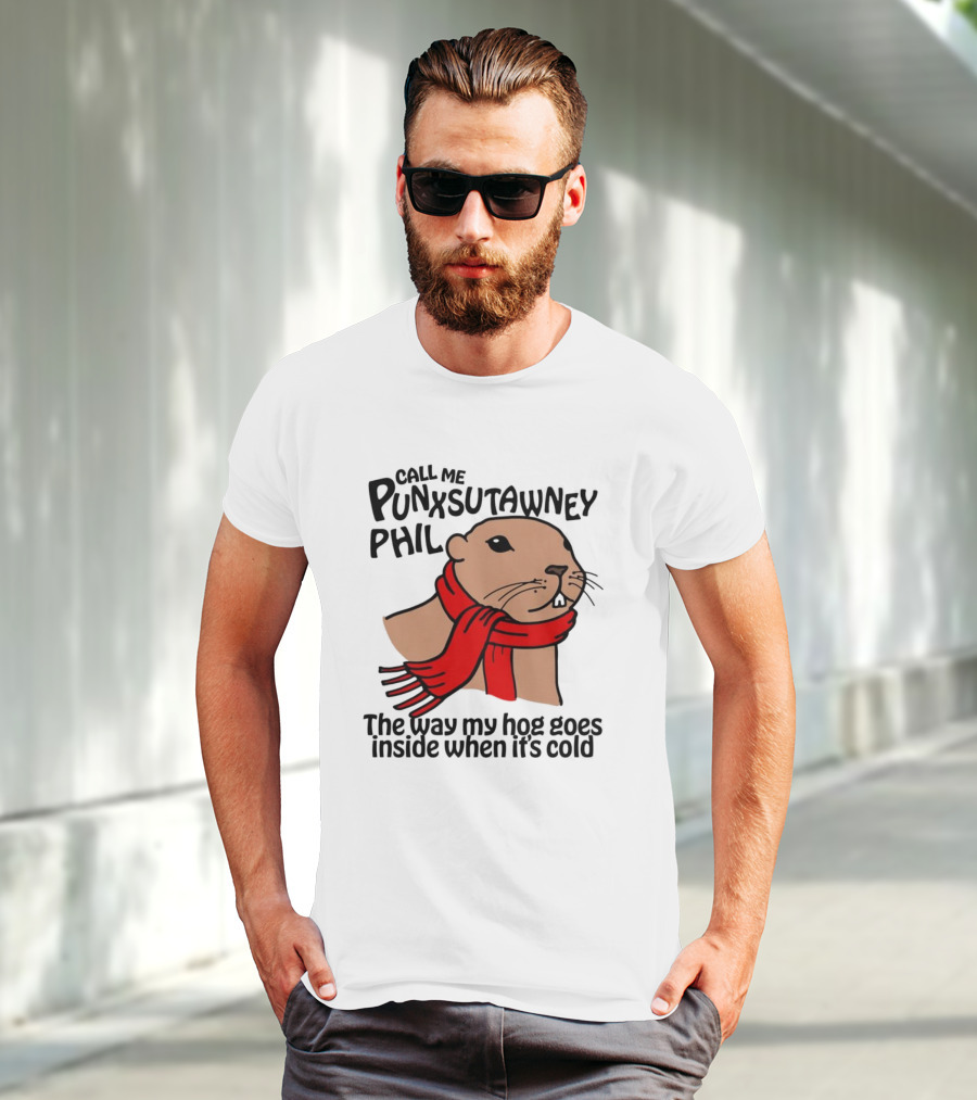 Call Me Punxsutawney Phil The Way My Hog Goes Inside When It's Cold Red Scarf Groundhog T-Shirt