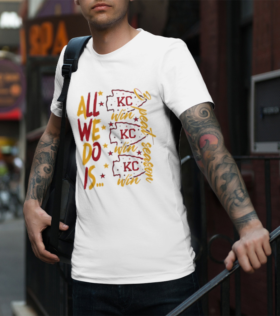 All We Do Is Win 3peat Season KC Chiefs T-Shirt