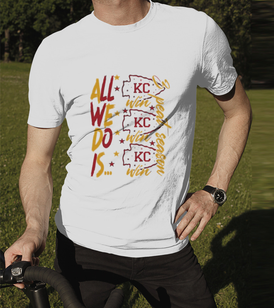 All We Do Is Win 3peat Season KC Chiefs T-Shirt
