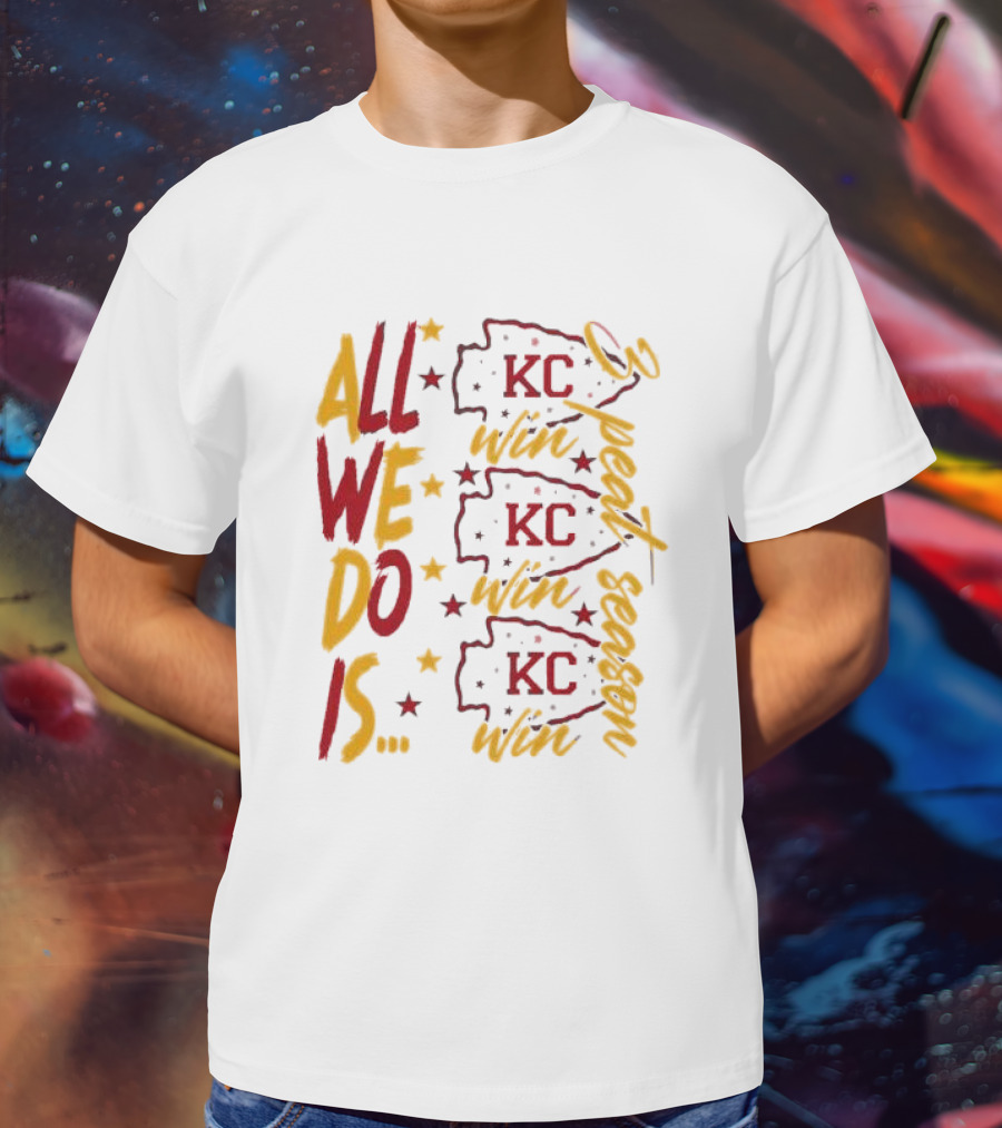 All We Do Is Win 3peat Season KC Chiefs T-Shirt