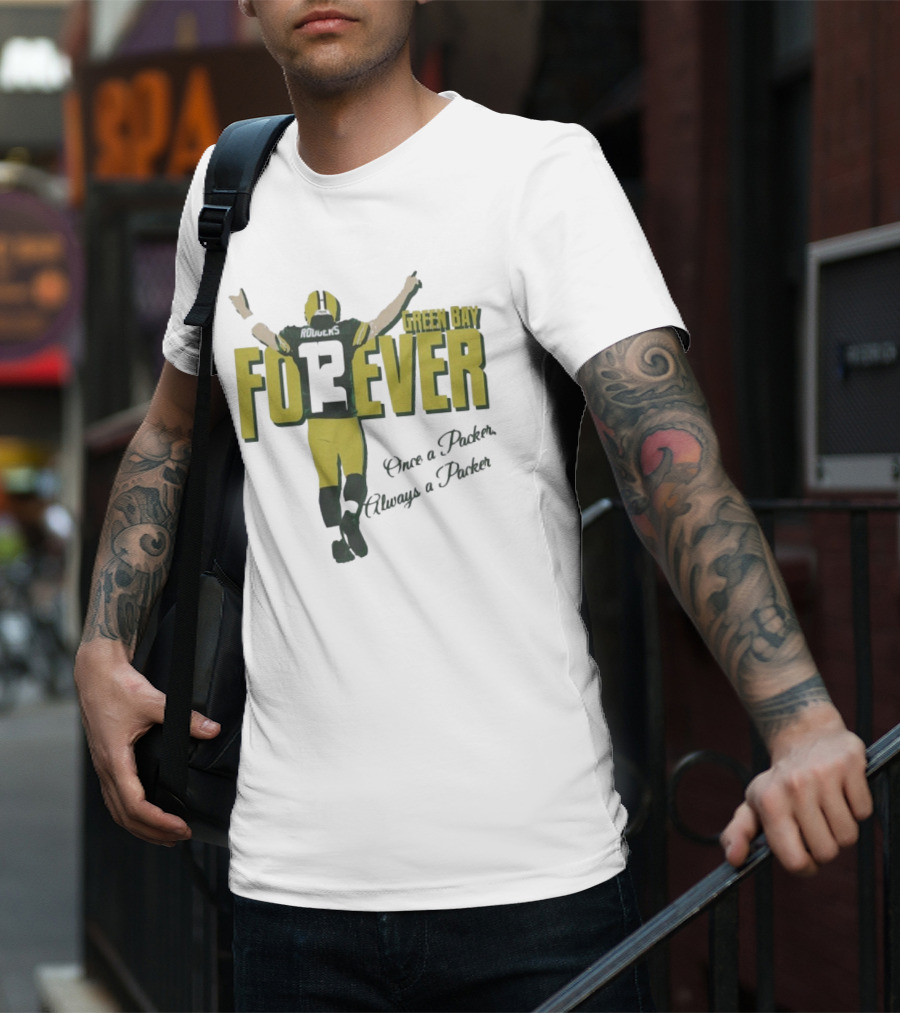 Green Bay Forever Rodgers Once A Packer Always A Packer T-Shirt