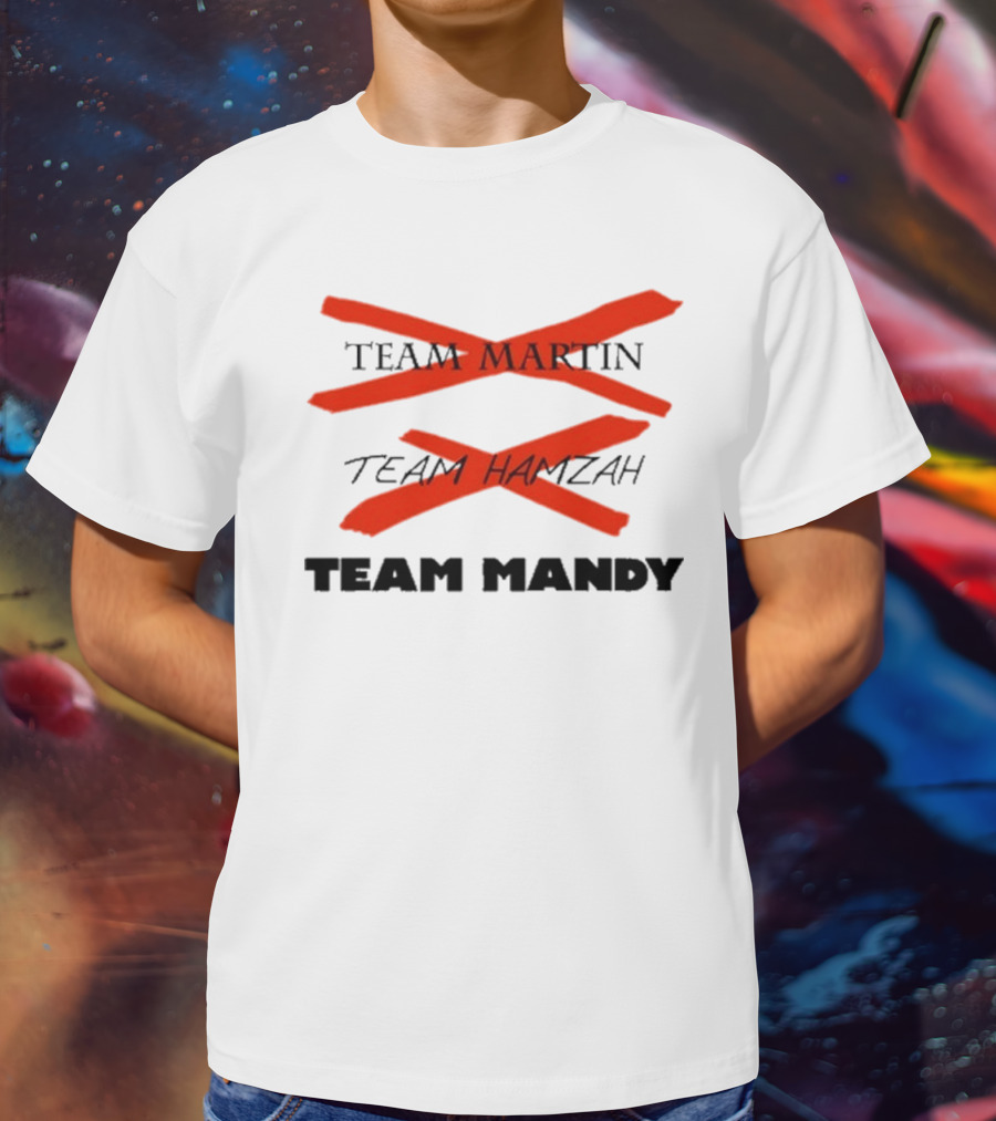 Awesome Team Martin Team Hamzah Team Mandy Crossed Out Bold Red Marker T-Shirt
