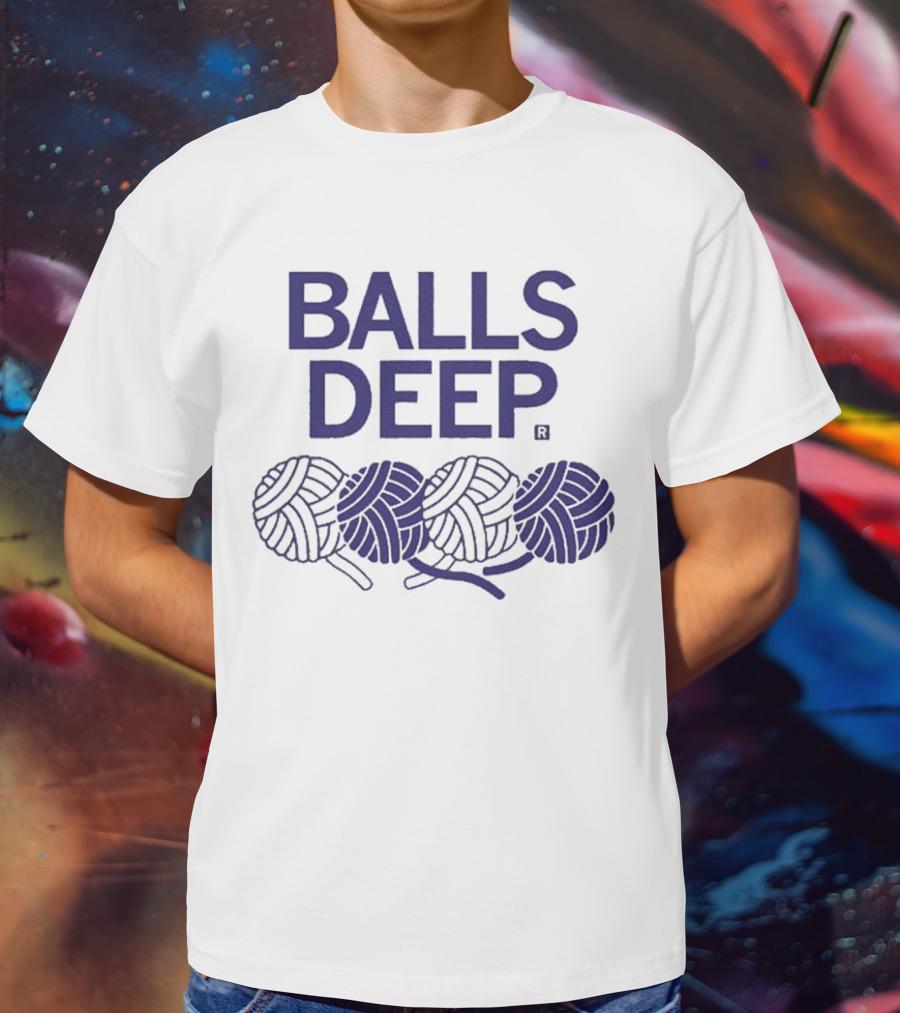 BALLS DEEP Yarn Knitting Humor T-Shirt