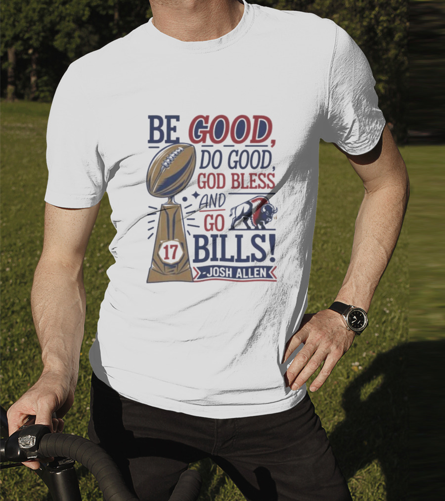Be Good Do Good God Bless Go Bills 17 Josh Allen T-Shirt