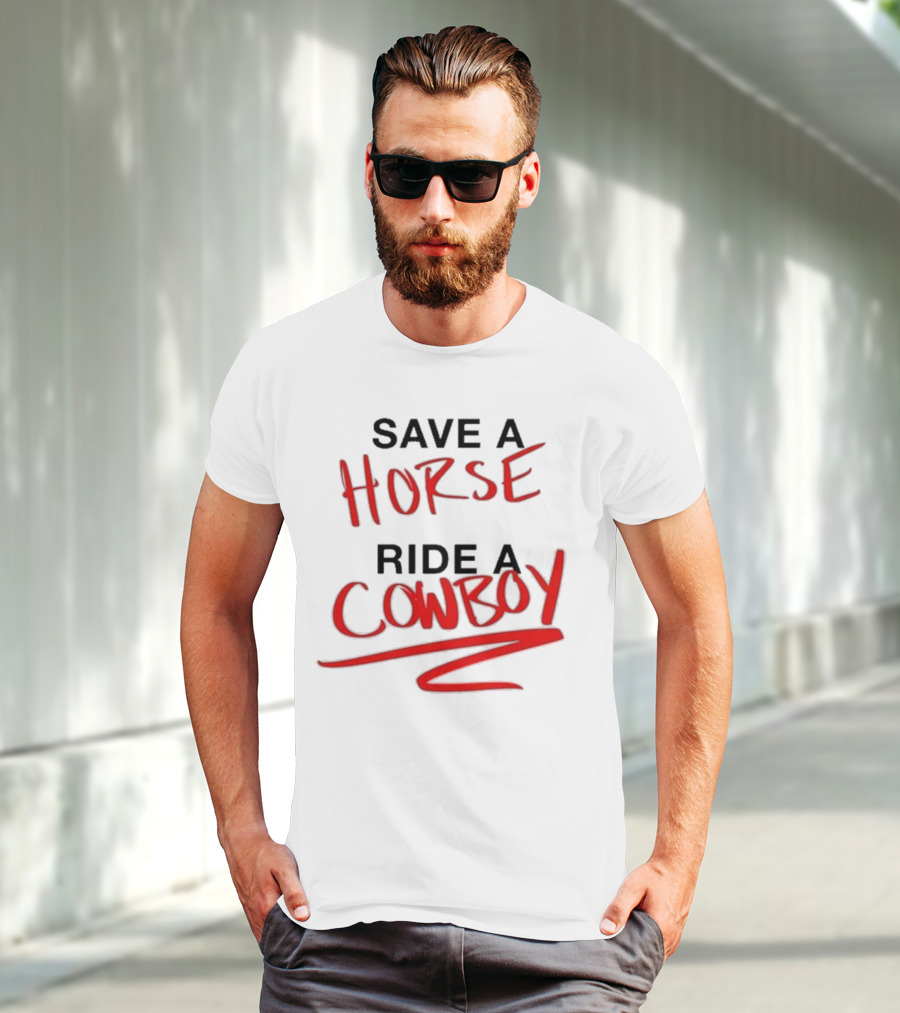 Ben Rodrigues Sahrac Save A Horse Ride A Cowboy T-Shirt