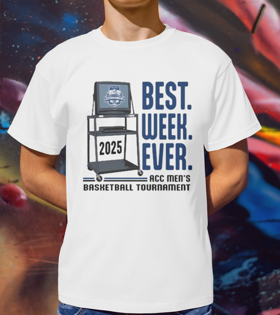 Best Week Ever 2025 ACC Men’s Basketball Tournament T-Shirt