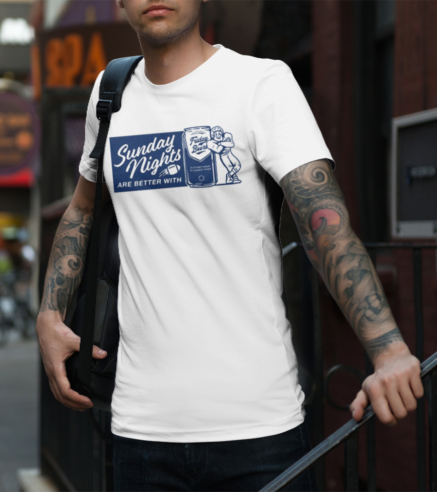 Sunday Nights Are Better With Friday Beers Football Can Hug T-Shirt