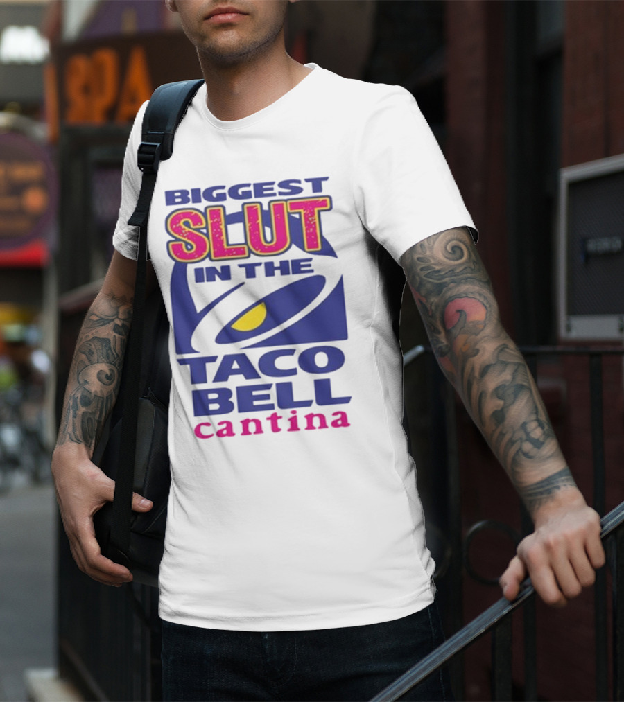 Biggest Slut In The Taco Bell Cantina T-Shirt