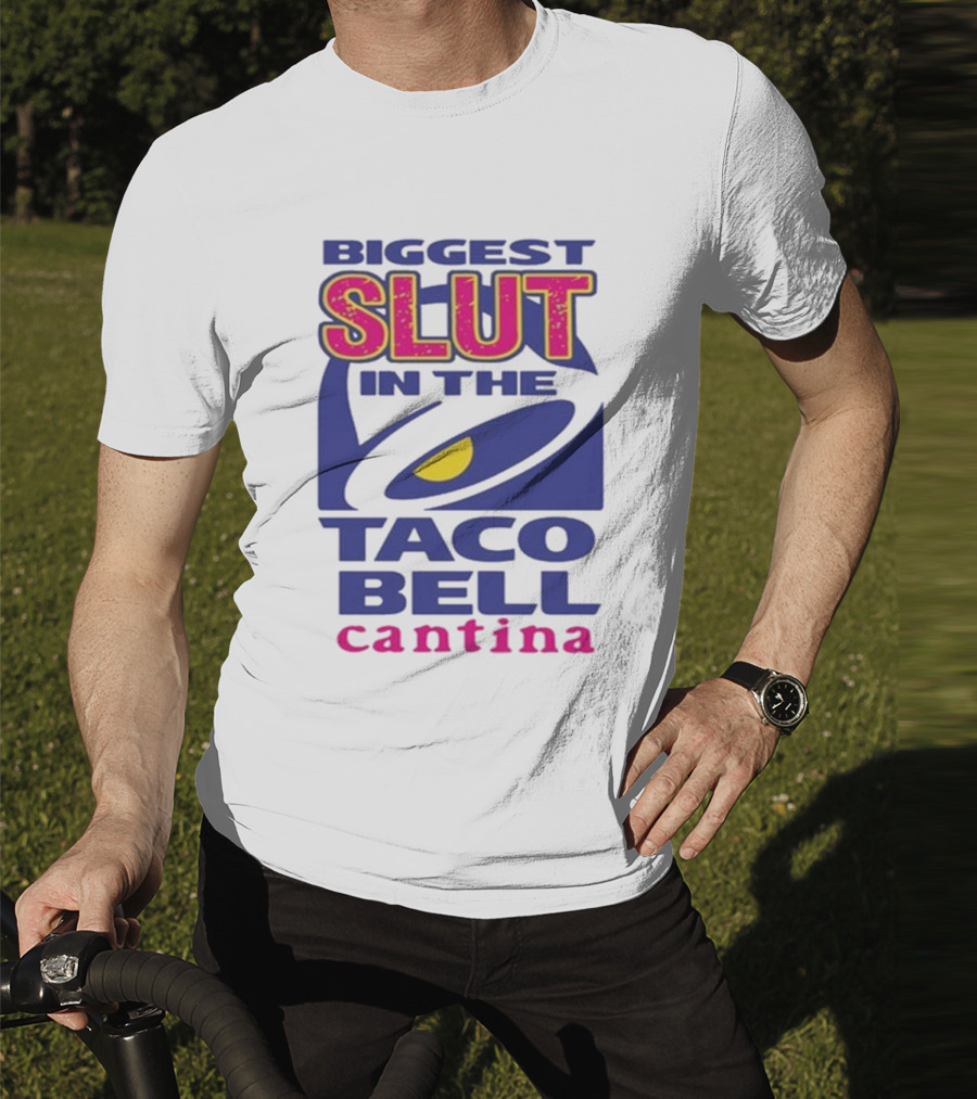 Biggest Slut In The Taco Bell Cantina T-Shirt