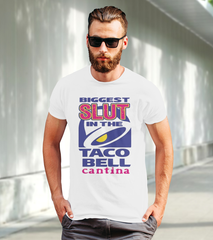 Biggest Slut In The Taco Bell Cantina T-Shirt
