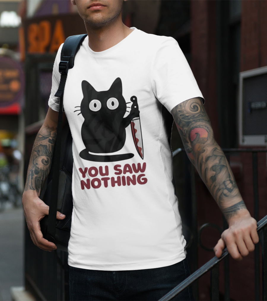 Black Cat With Knife You Saw Nothing T-Shirt