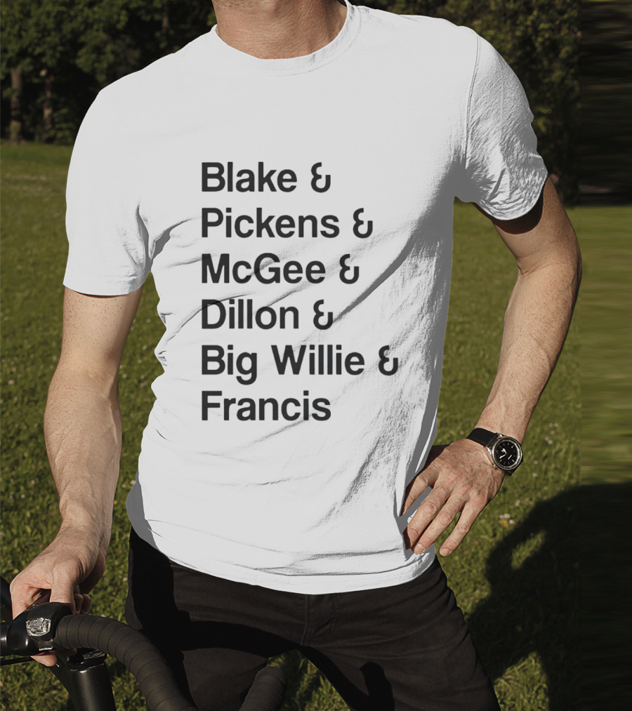 Blake Pickens McGee Dillon Big Willie Francis T-Shirt