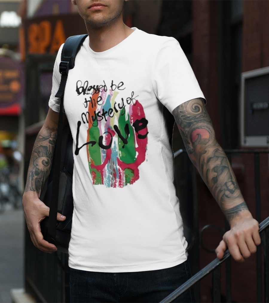 Blessed Be The Mystery Love Colorful Abstract Art T-Shirt