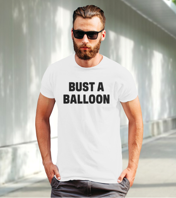 BUST A BALLOON T-Shirt