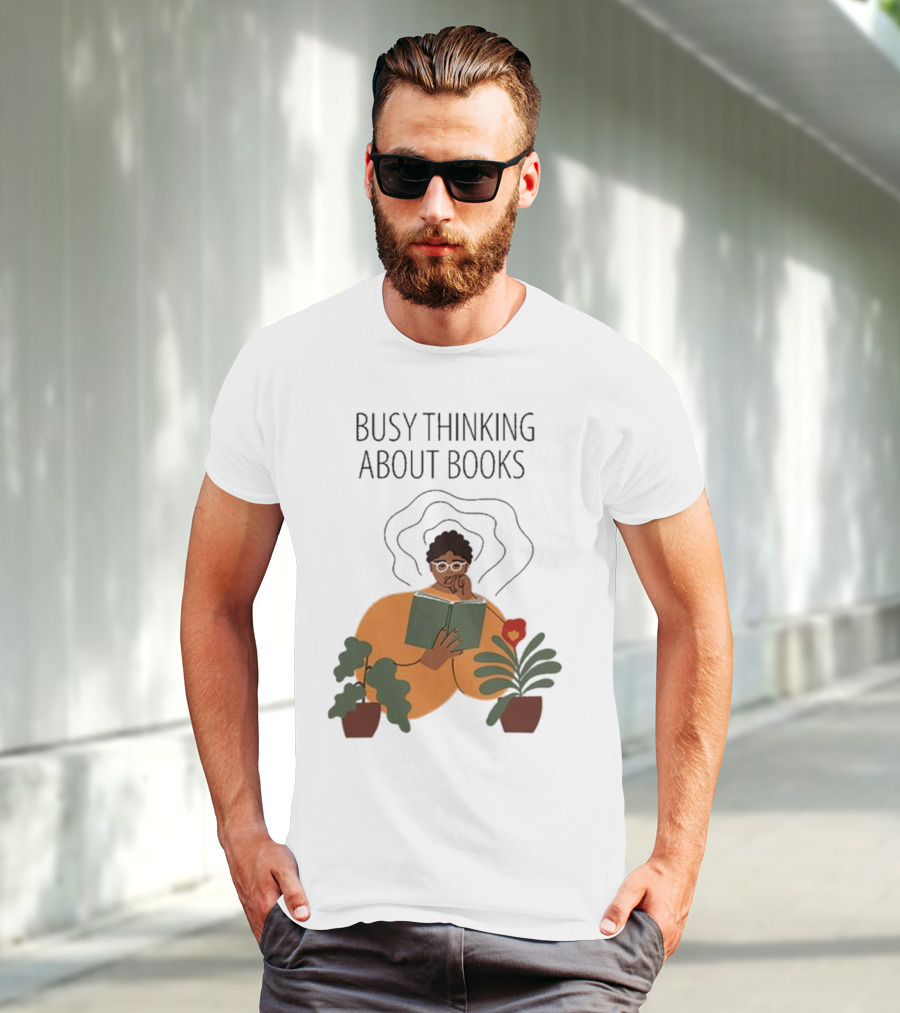 Busy Thinking About Books T-Shirt
